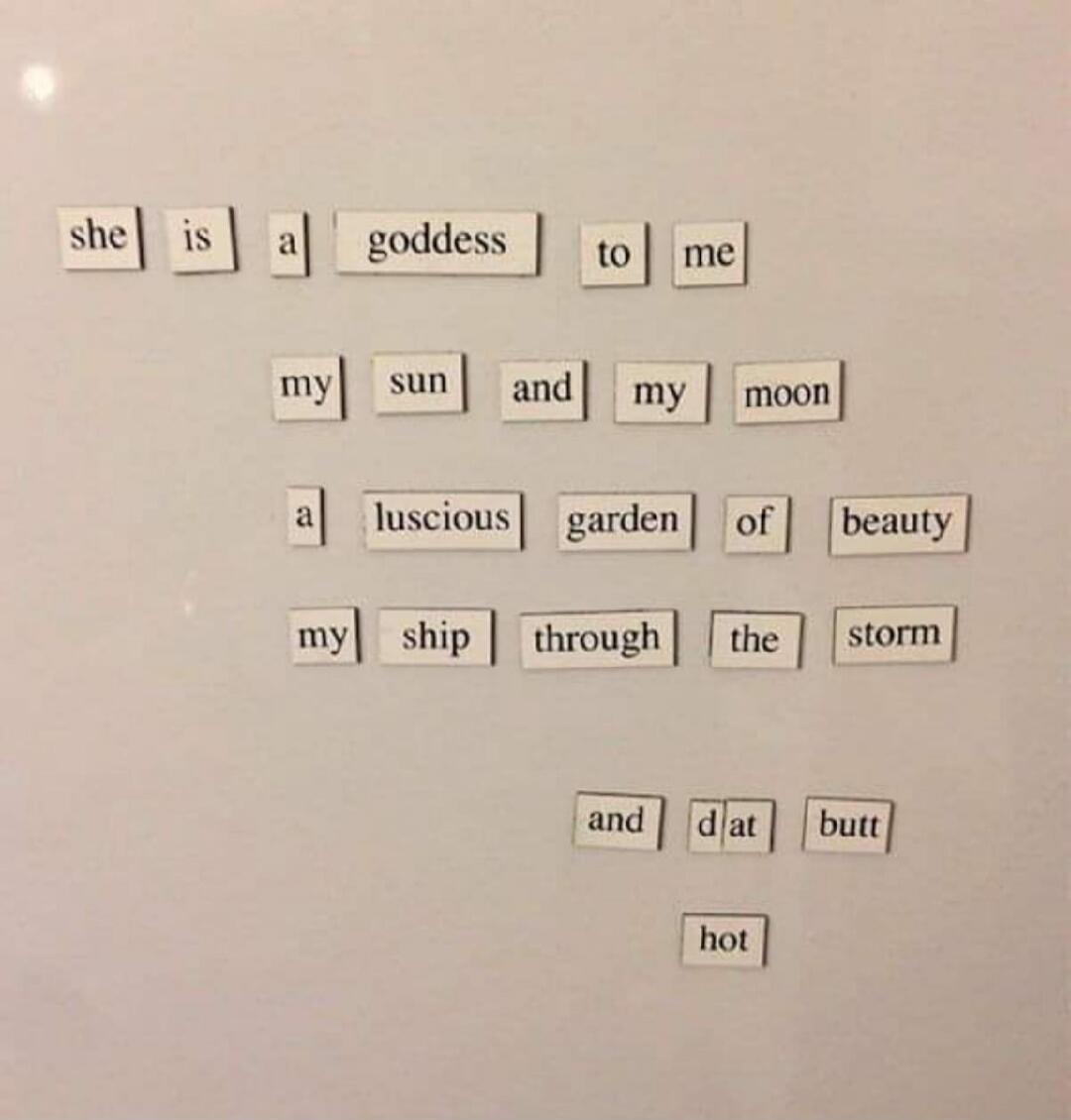 she is a goddess to me my sun and my moon a luscious garden of beauty my ship through the storm and dat butt hot