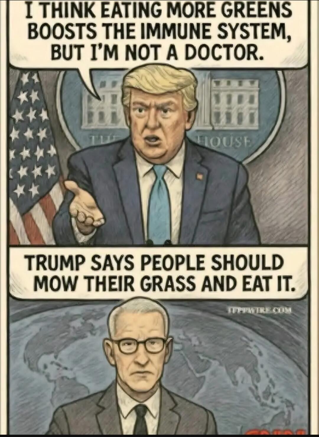 I think eating more greens boosts the immune system, but I'm not a doctor. Trump says people should mow their grass and eat it.