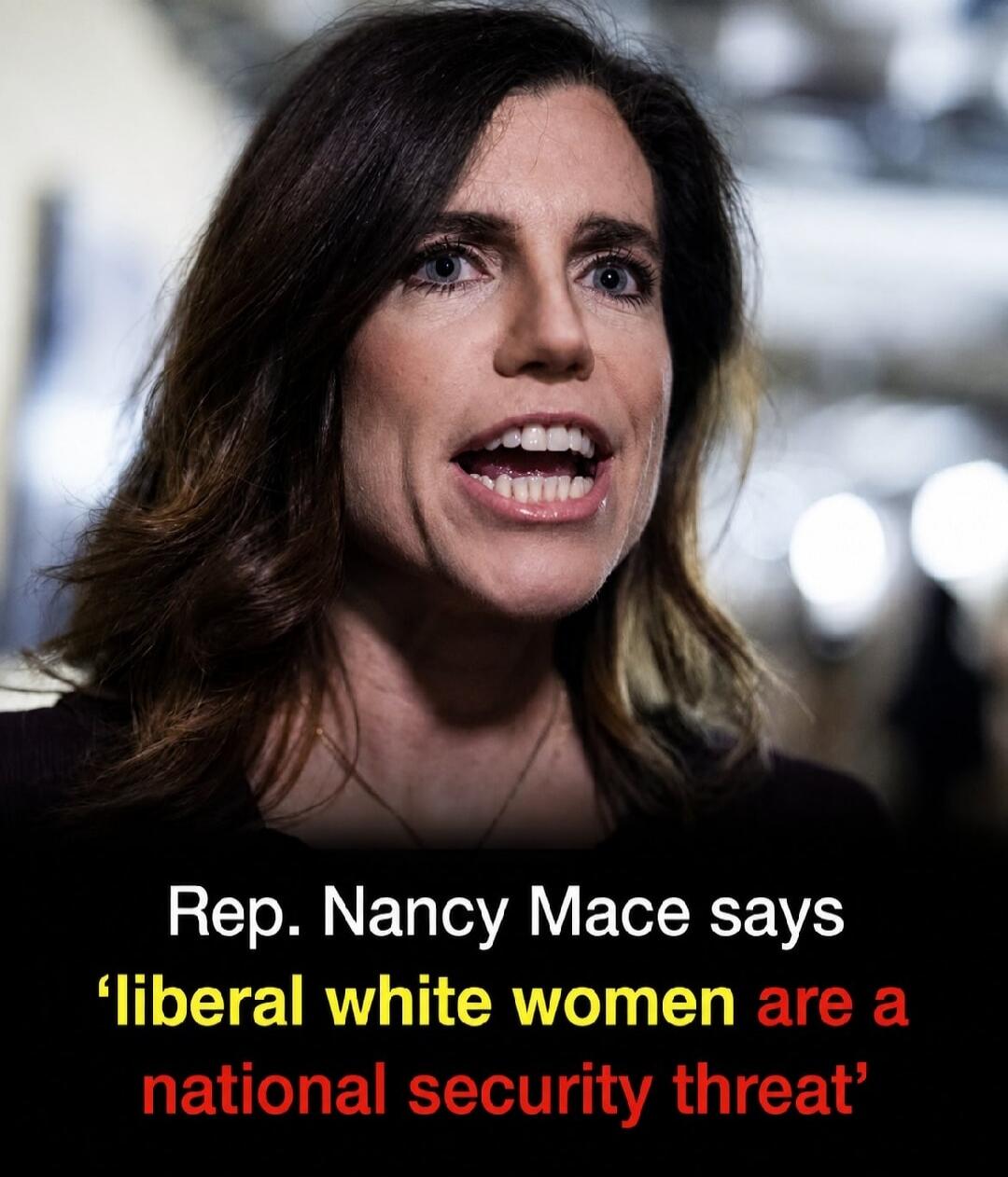 Rep. Nancy Mace says 'liberal white women are a national security threat'