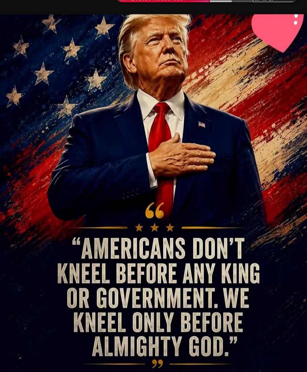 AMERICANS DON'T KNEEL BEFORE ANY KING OR GOVERNMENT. WE KNEEL ONLY BEFORE ALMIGHTY GOD.