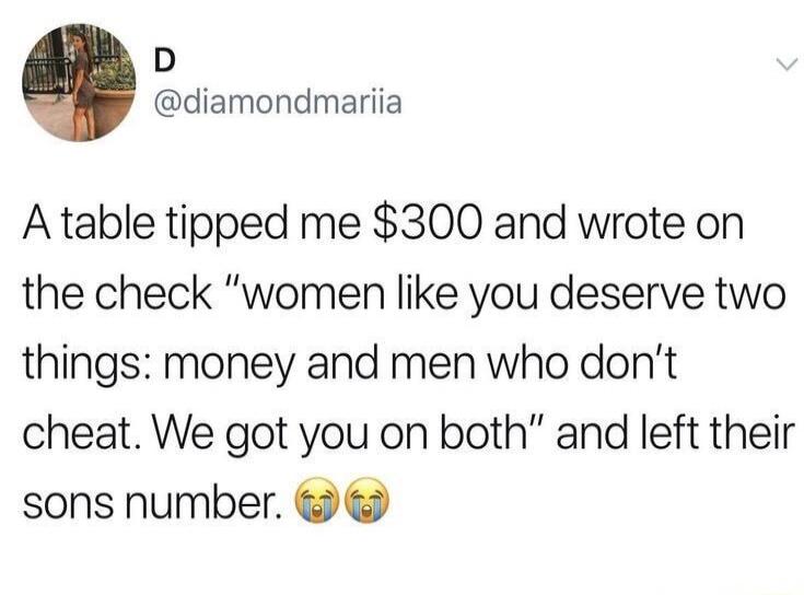 D @diamondmariia A table tipped me $300 and wrote on the check 