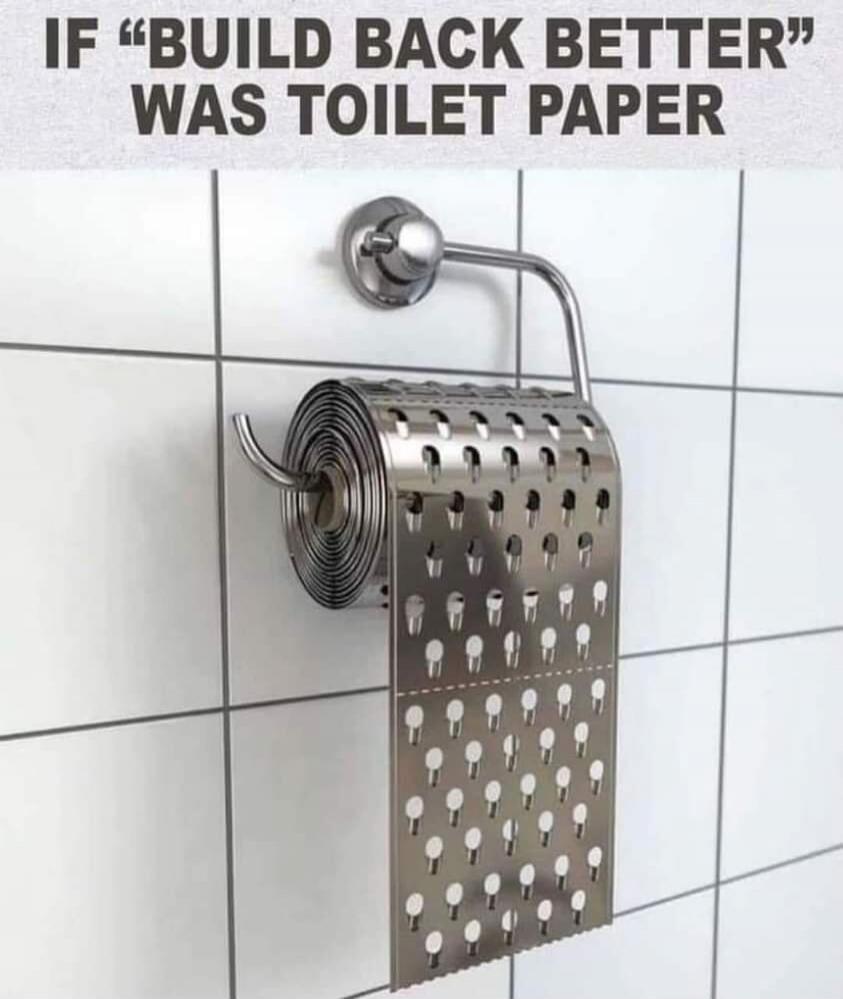 IF “BUILD BACK BETTER” WAS TOILET PAPER