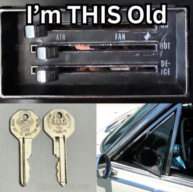 I'm THIS Old. COLD AIR FAN HOT OFF DE-ICE. GM KEY TO GREATER. 8059 PRODUCTS.