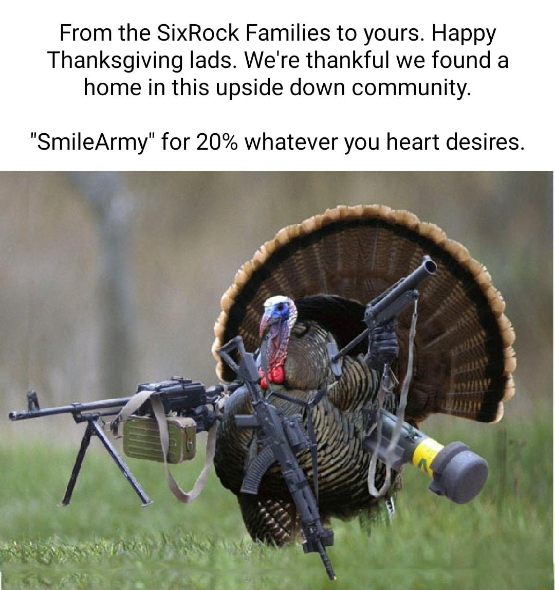 From the SixRock Families to yours Happy Thanksgiving lads Were thankful we found a home in this upside down community SmileArmy for 20 whatever you heart desires