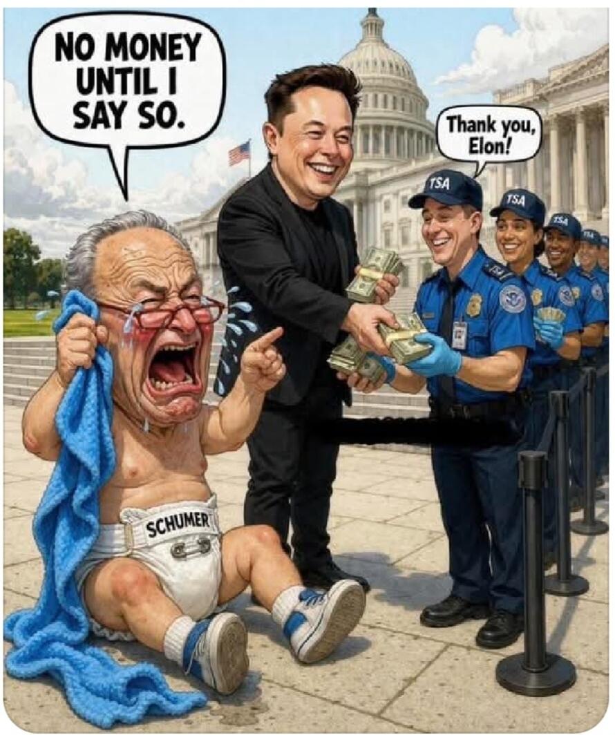 NO MONEY UNTIL I SAY SO. Thank you, Elon! SCHUMER TSA
