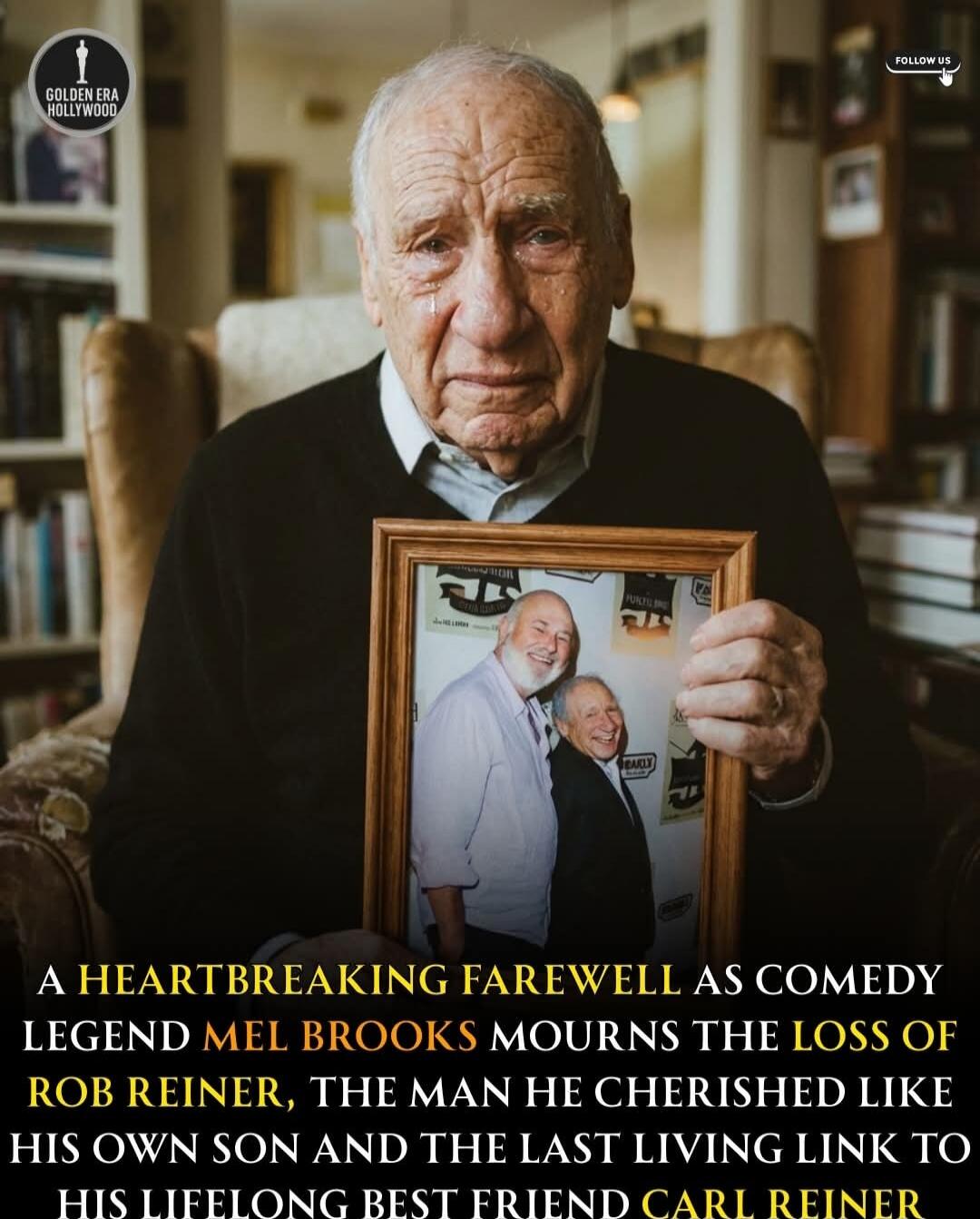 A HEARTBREAKING FAREWELL AS COMEDY LEGEND MEL BROOKS MOURNS THE LOSS OF ROB REINER, THE MAN HE CHERISHED LIKE HIS OWN SON AND THE LAST LIVING LINK TO HIS LIFELONG BEST FRIEND CARL REINER