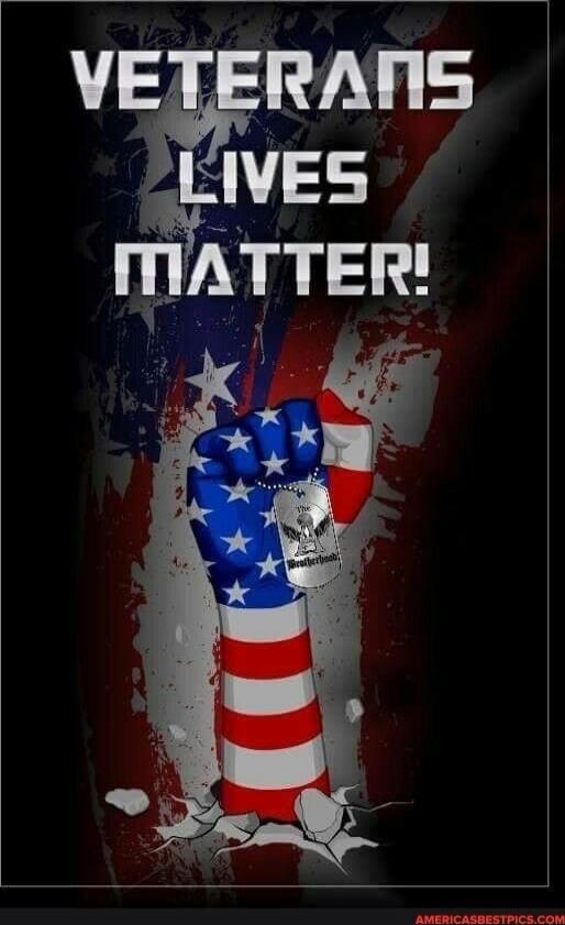 VETERANS LIVES MATTER!