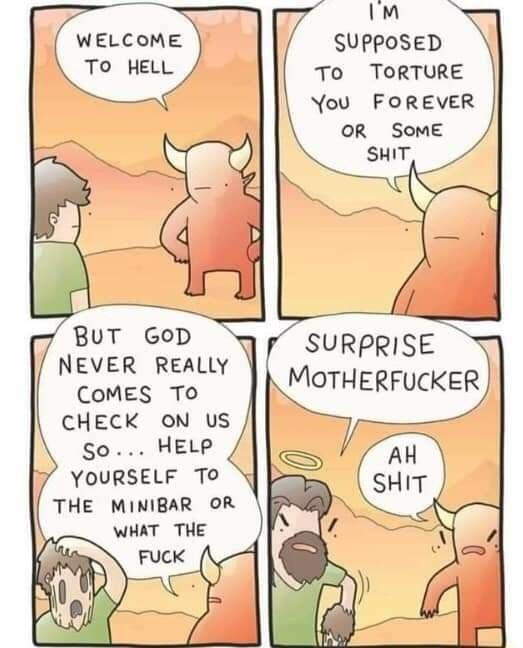 NEVER REALLY CoMES ToO CHECK ON US So HELP YOURSELF To THE MINIBAR OR WHAT THE m SUPPOSED To TORTURE You FOREVER SURPRISE MOTHERFUCKER