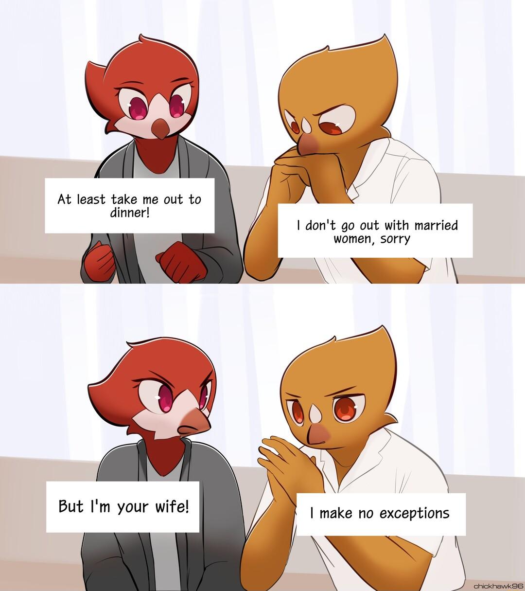 At least take me out to dinner dont go out with married women sorry But Im your wife I make no exceptions AW