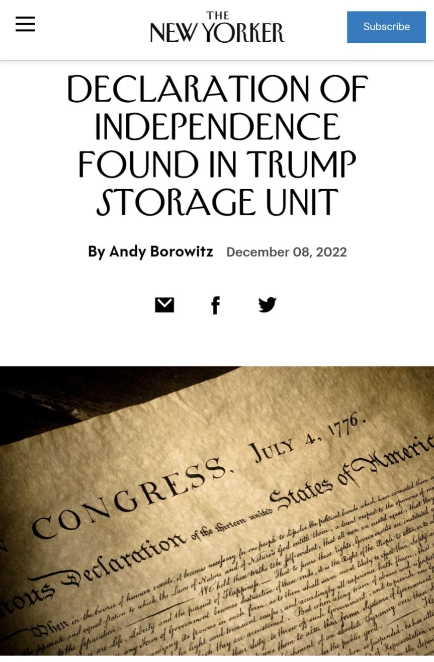 NewyORer N DECLARATION OF INDEPENDENCE FOUND IN TRUMP STORAGE UNIT By Andy Borowitz December 08 2022 M f Photograph from Getty