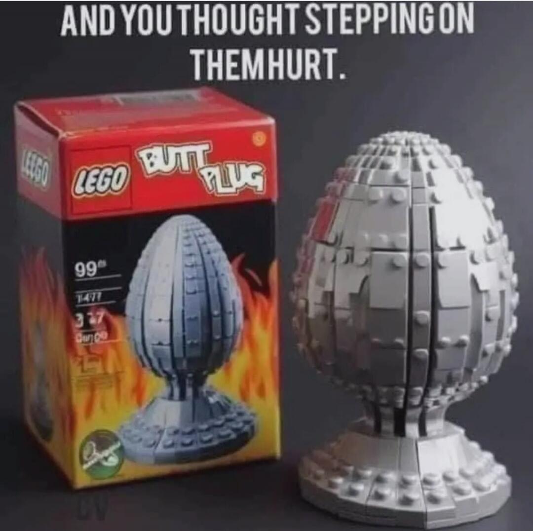 AND YOU THOUGHT STEPPING ON THEM HURT. LEGO BUTT PLUG