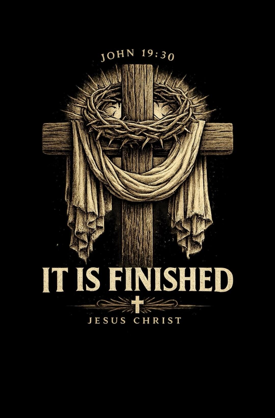 JOHN 19:30 IT IS FINISHED JESUS CHRIST