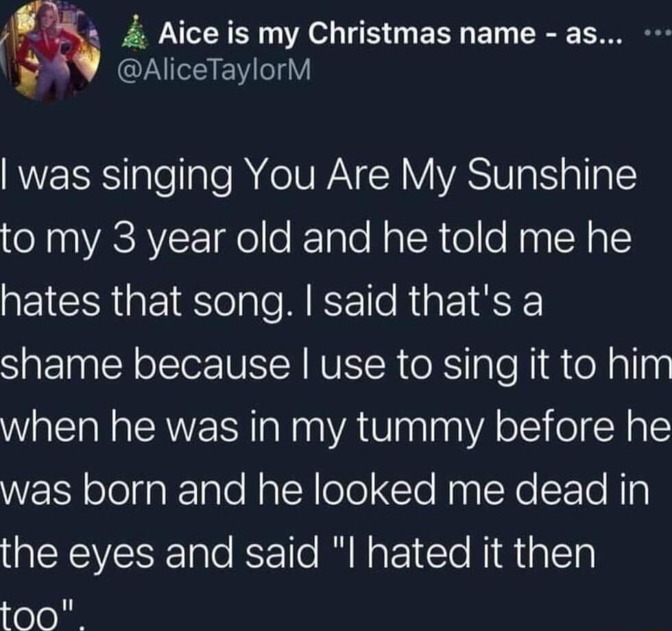 A 4 Aice is my Christmas name as QI EV V NESSalelale R VARV VAT s allp to my 3 year old and he told me he EICSRGEIEolale Ko Rigk SO olSler NN NVET R R TTaleNia el allny when he was in my tummy before he WS olelfalealeNateRlelo lolnalNe SE e N the eyes and said l hated it then too