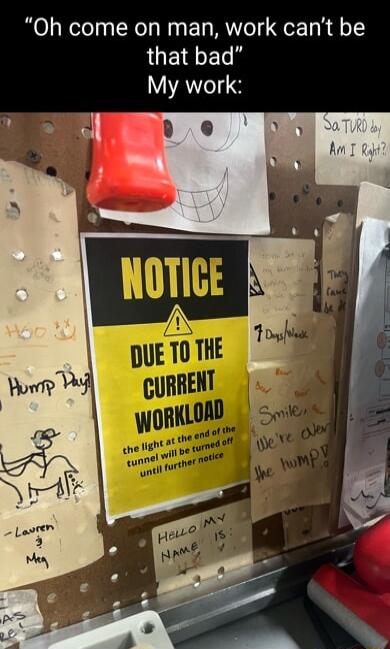 Oh come on man work cant be LUEIREL My work