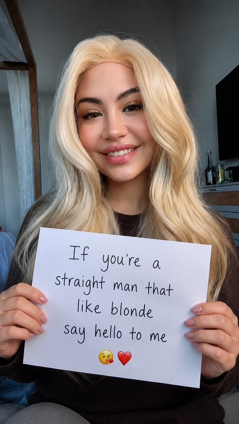 If you're a straight man that like blonde say hello to me 😘❤️
