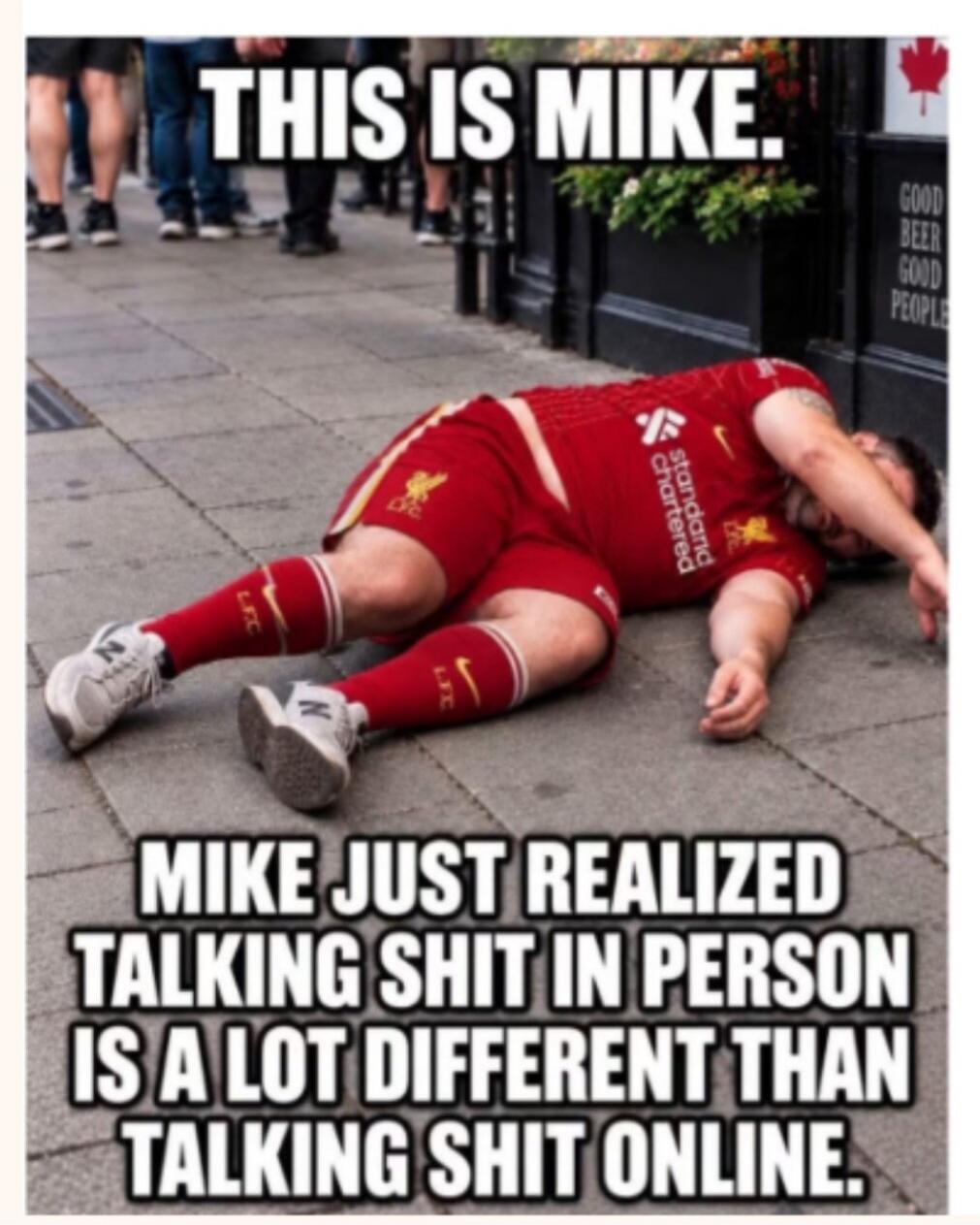 THIS IS MIKE. MIKE JUST REALIZED TALKING SHIT IN PERSON IS A LOT DIFFERENT THAN TALKING SHIT ONLINE. GOOD BEER GOOD PEOPLE.