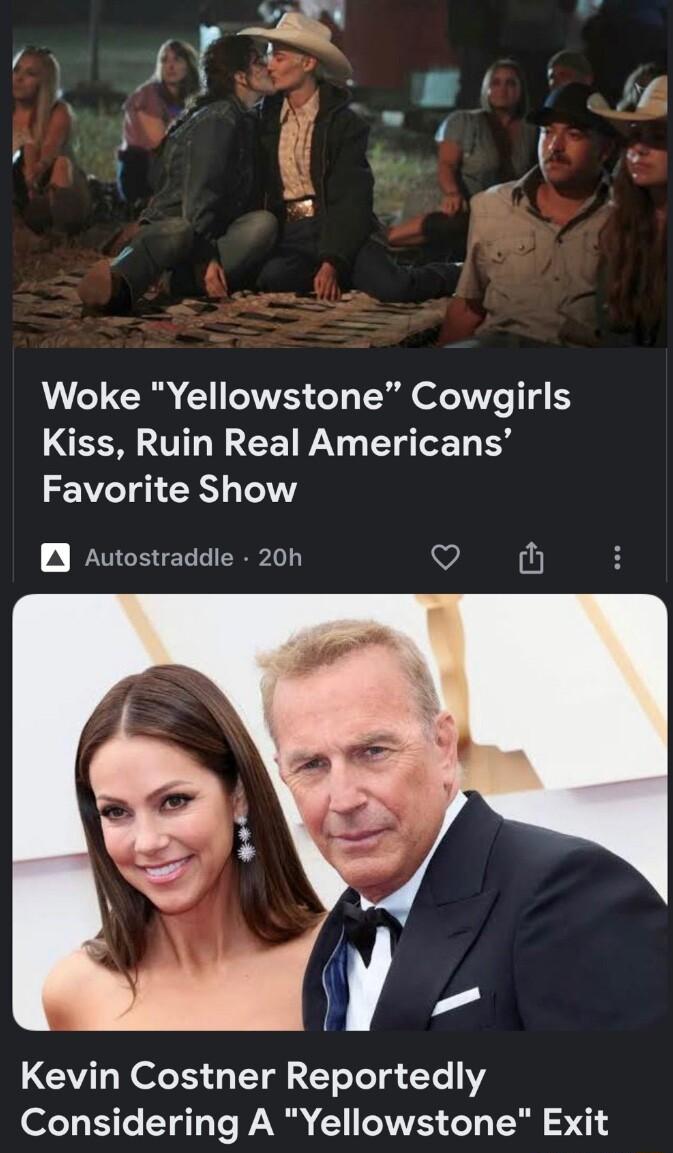 Woke Yellowstone Cowgirls Kiss Ruin Real Americans Favorite Show D Autostraddie 20h O M Kevin Costner Reportedly ofeT E31e T o Ts AN 11 eINVES Jo T TR 5741 4