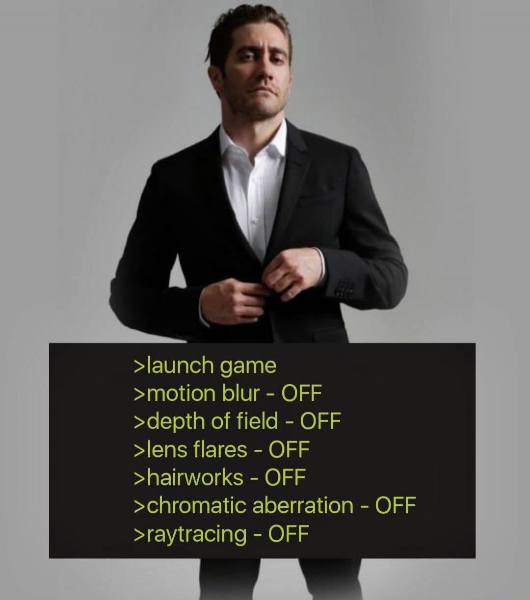 >launch game >motion blur - OFF >depth of field - OFF >lens flares - OFF >hairworks - OFF >chromatic aberration - OFF >raytracing - OFF