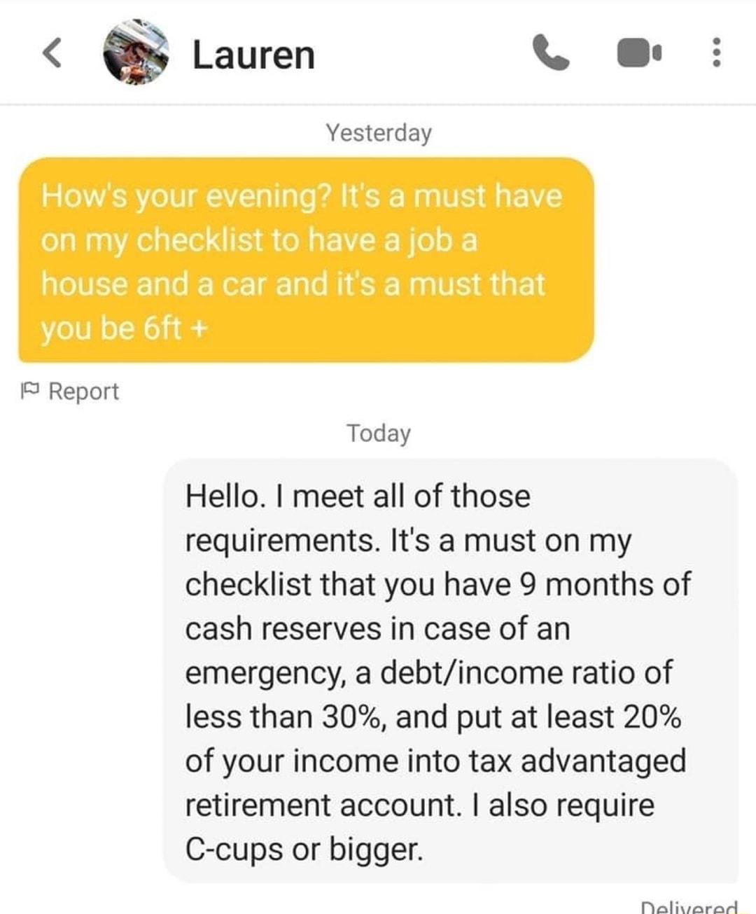 Lauren Yesterday s V RV 10 7Ta oo Fll Waa VS g P2 on my checklist to have a job a house and a car and its a must that you be 61t I Report Today Hello meet all of those requirements Its a must on my checklist that you have 9 months of cash reserves in case of an emergency a debtincome ratio of less than 30 and put at least 20 of your income into tax advantaged retirement account also require C cups