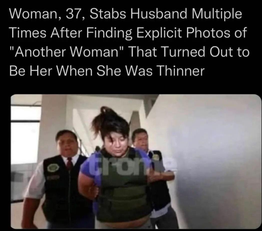 Woman 37 Stabs Husband Multiple Times After Finding Explicit Photos of Another Woman That Turned Out to Be Her When She Was Thinner