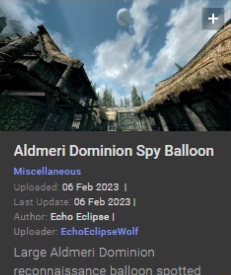 e N S N Aldmeri Dominion Spy Balloon LUELE I ELELITE 06 Feb 2023 06 Feb 2023 Author Echo Eclipse Uploader EchoEclipseWoll Large Aldmeri Dominion reconnaissance balloon spotted