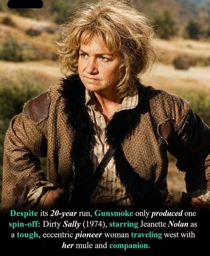 Despite its 20-year run, Gunsmoke only produced one spin-off: Dirty Sally (1974), starring Jeanette Nolan as a tough, eccentric pioneer woman traveling west with her mule and companion.