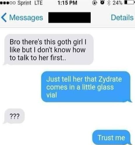 eee00 Sprint LTE 115PM 93 24u Messages Details Bro theres this goth girl like but dont know how to talk to her first TSGR GEI AT 1 comes in a little glass kL m Trust me
