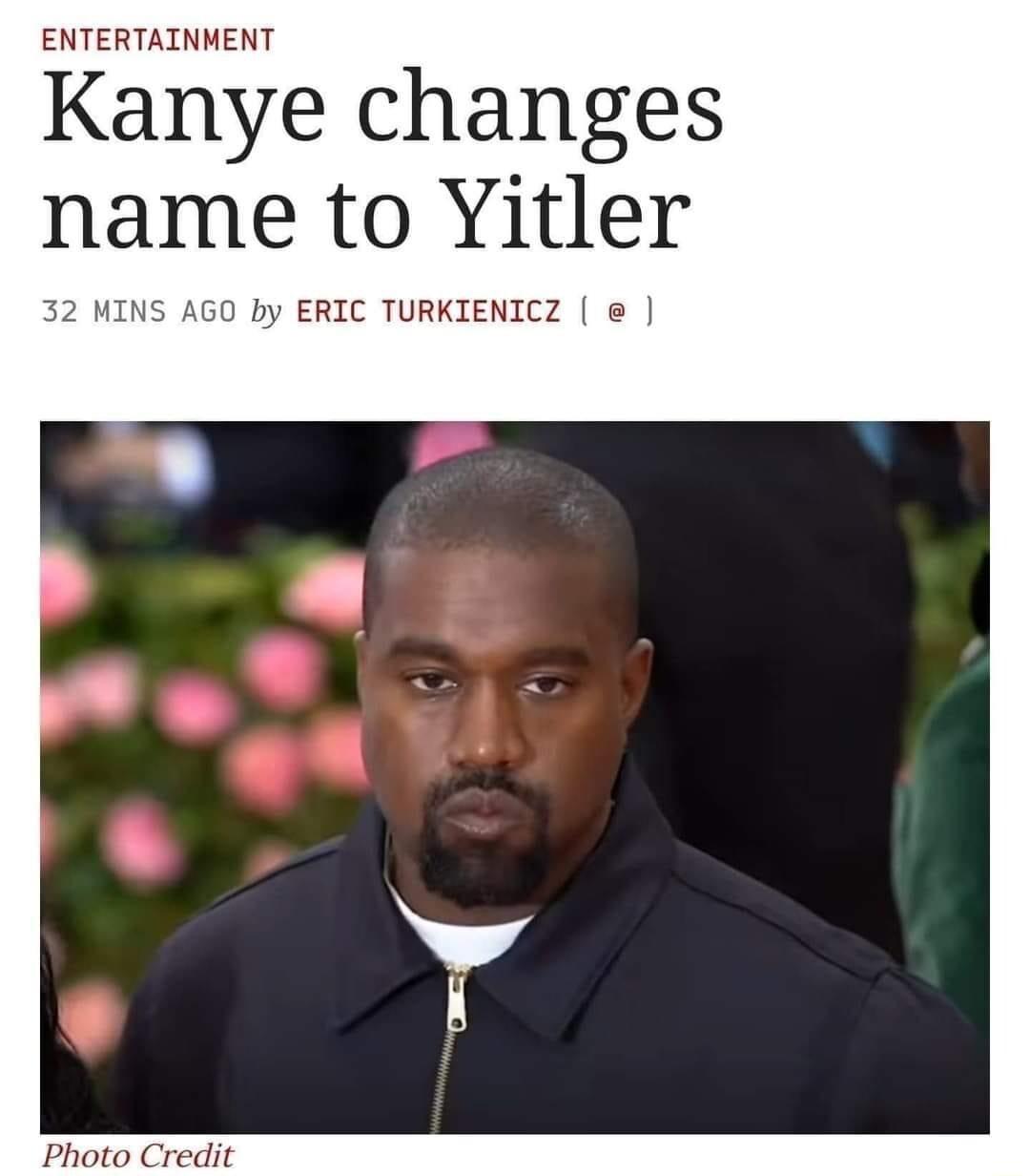 ENTERTAINMENT Kanye changes name to Yitler GO by ERIC TURKIENICZ