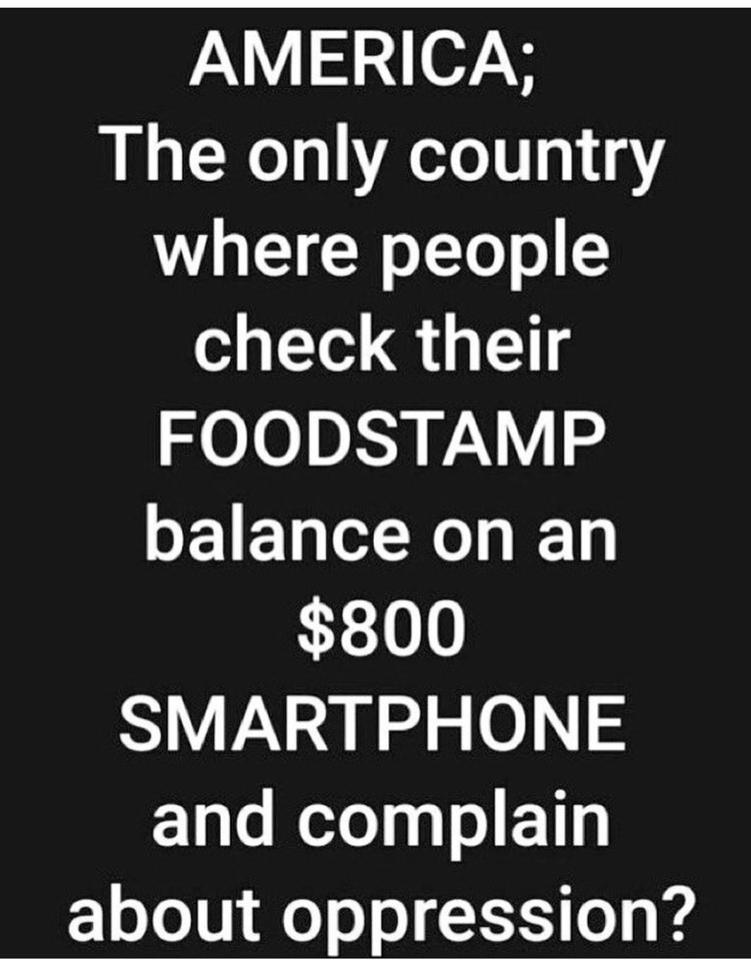 AMERICA The only country where people o T FOODSTAMP balance on an 3e00 Y VA 4 ad g 0 1ple Melolppo ETIp 1ol 0 o 0 o 15 T0 4 4