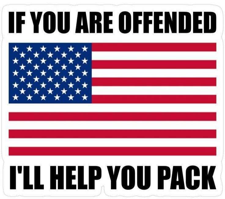 IF YOU ARE OFFENDED
I'LL HELP YOU PACK