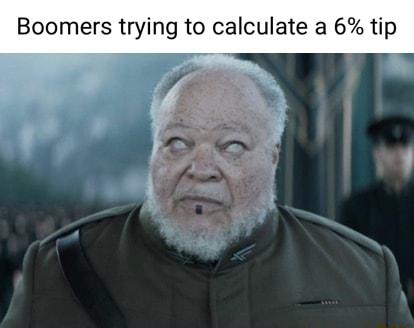 Boomers trying to calculate a 6 tip