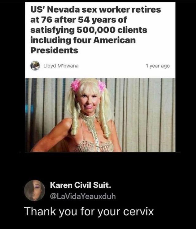 US Nevada sex worker retires at 76 after 54 years of satisfying 500000 clients including four American Presidents Karen Civil Suit CIEYLEVEETNGIT Thank you for your cervix