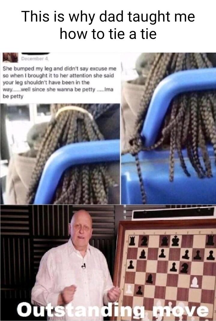 This is why dad taught me how to tie a tie