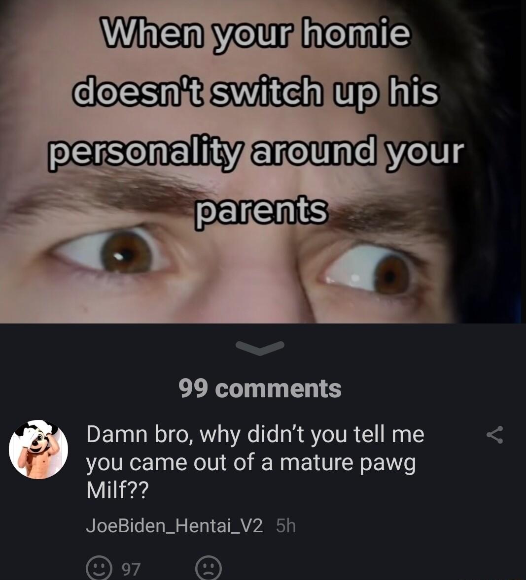 99 comments Damn bro why didnt you tell me you came out of a mature pawg Milf JoeBiden_Hentai_V2 5h O