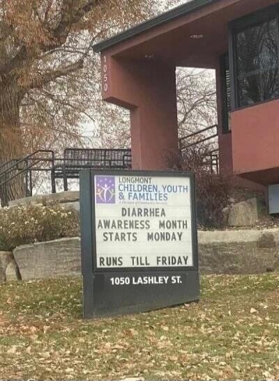 LONGMONT CHILDREN, YOUTH & FAMILIES
DIARRHEA AWARENESS MONTH STARTS MONDAY
RUNS TILL FRIDAY
1050 LASHLEY ST.