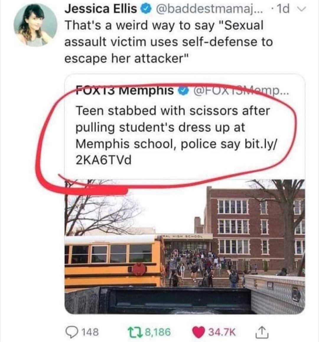 Thatsa weird way to say Sexual assault victim uses self defense to escape her attacker c Jessica Ellis baddestmamaj 1d AFOXTIMEmMphis FUXTIaQP Teen stabbed with scissors after pulling students dress up at Memphis school police say bitly 2KAGTVd i O 148 18186 347k 1