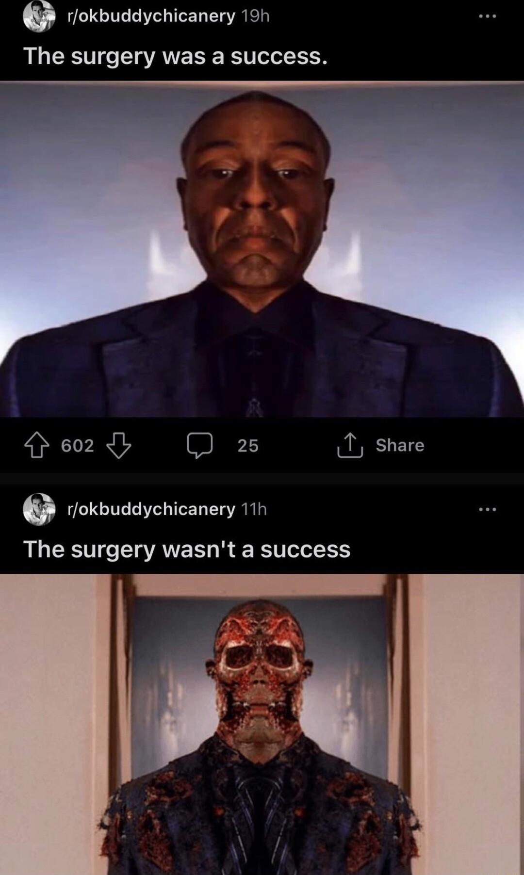 e rfokbuddychicanery 19h The surgery was a success He2dy D 25 1 share 0 rokbuddychicanery 11h The surgery wasnt a success