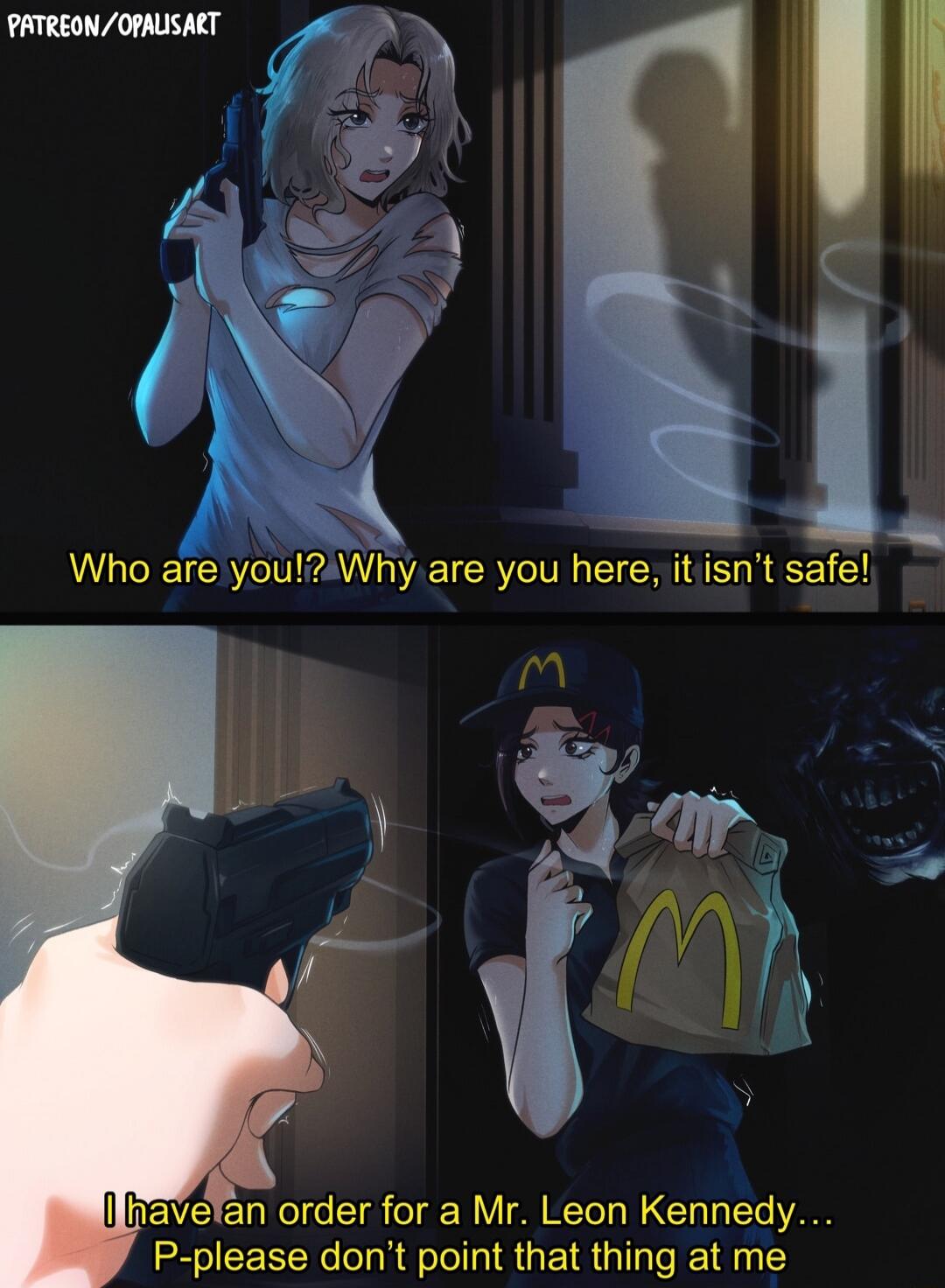 Who are you!? Why are you here, it isn't safe! I have an order for a Mr. Leon Kennedy... P-please don't point that thing at me