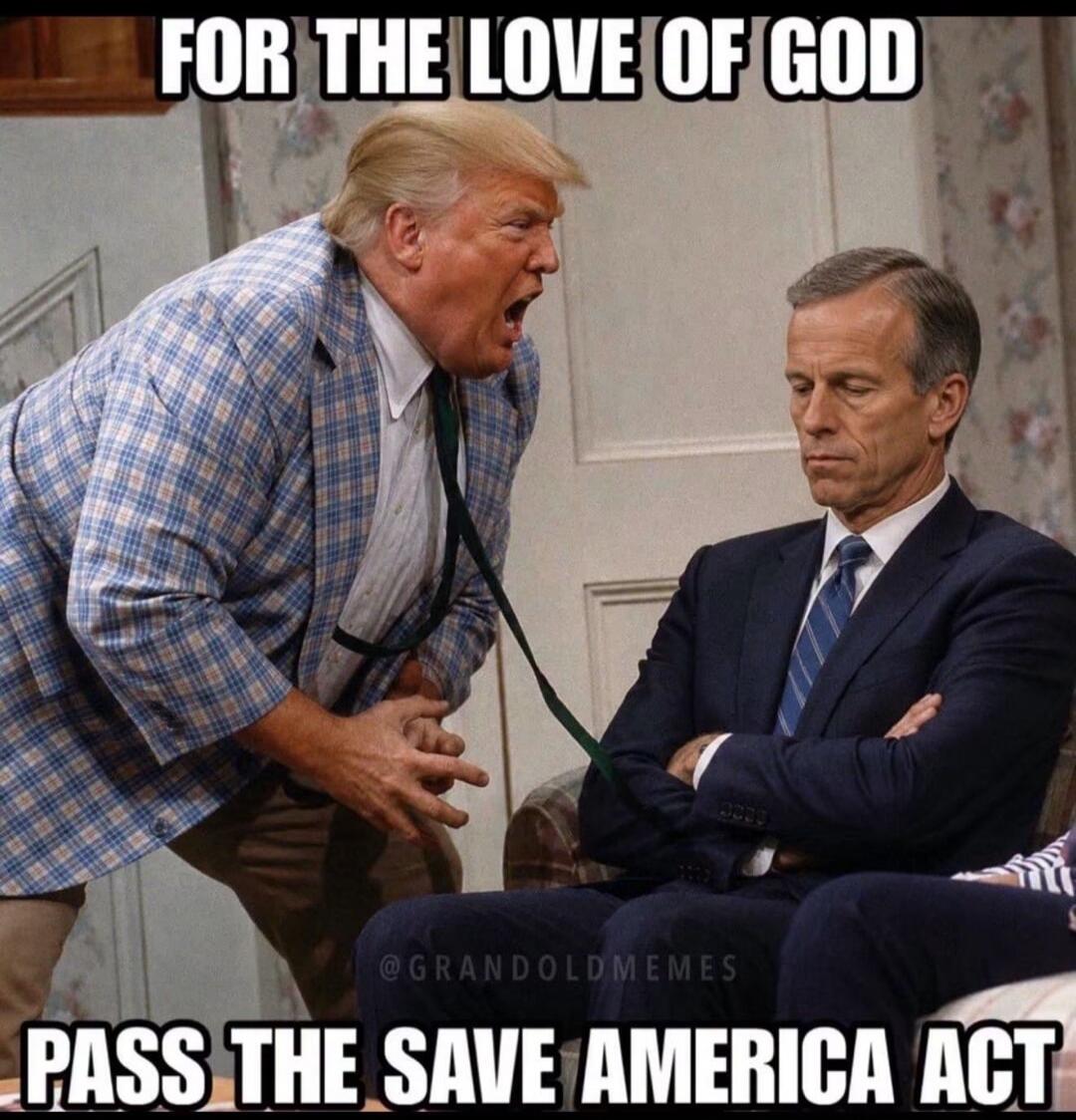 FOR THE LOVE OF GOD PASS THE SAVE AMERICA ACT