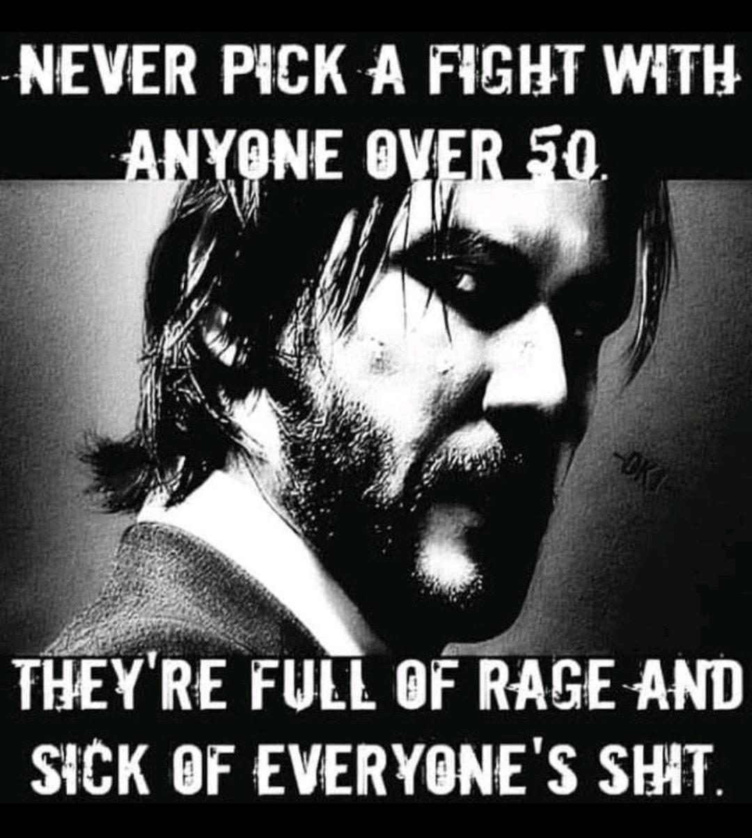 NEVER PiCK A FIGHT WiTH THEYRE FULL F RAGE AND SICK OF EVERYGNES SHIT