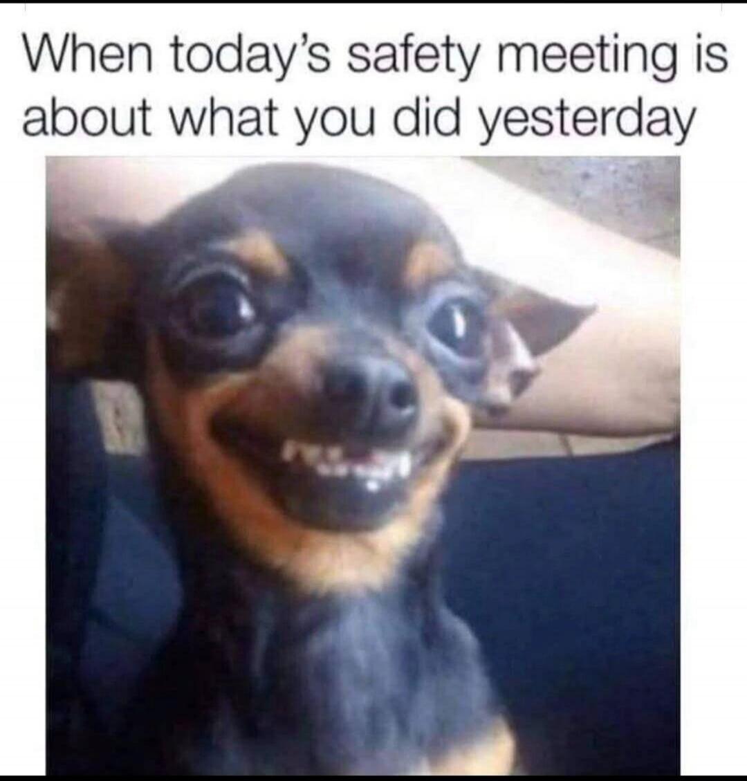 When today's safety meeting is about what you did yesterday