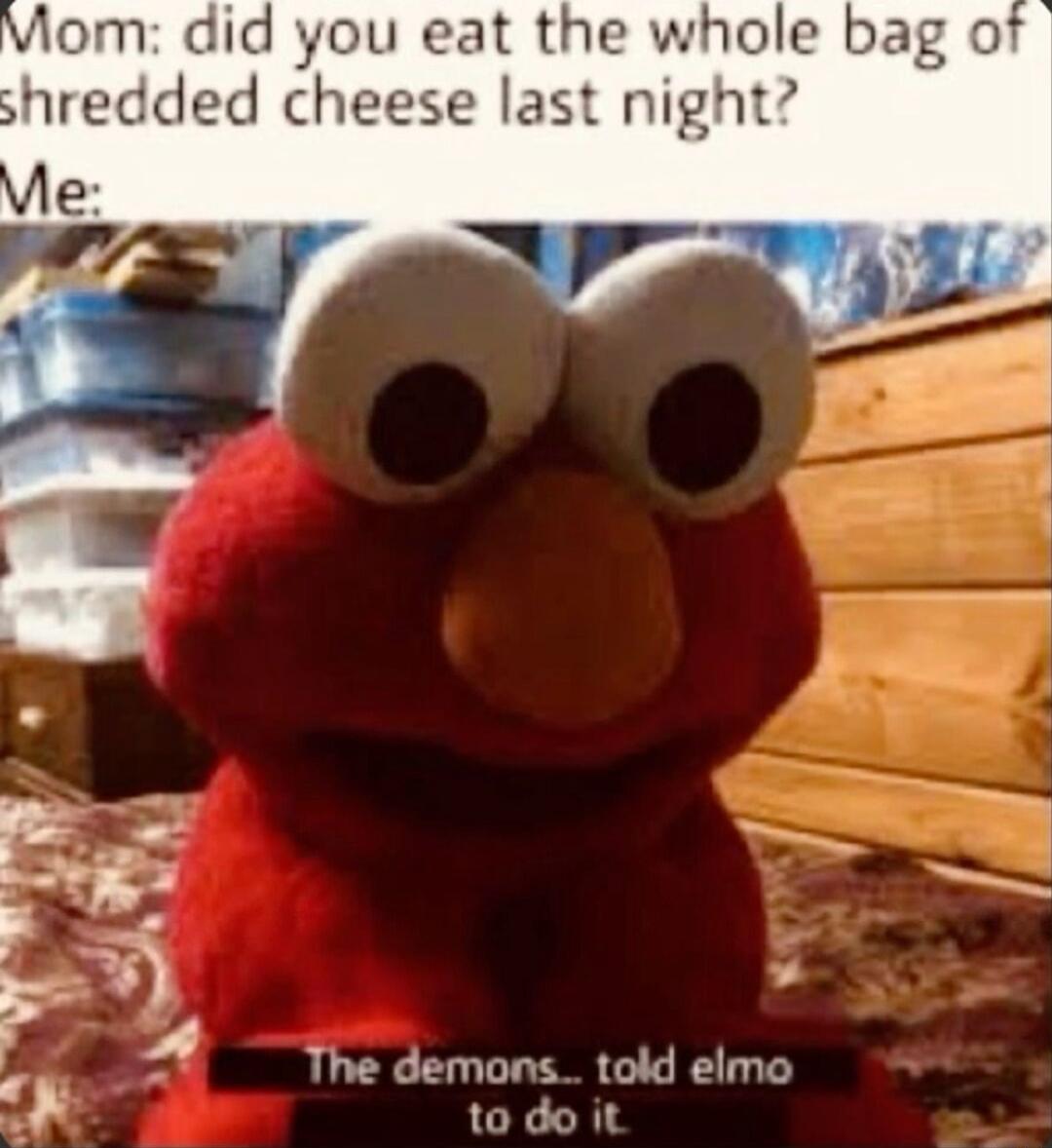 Viom did you eat the whole bag of The demons told elmo todo it