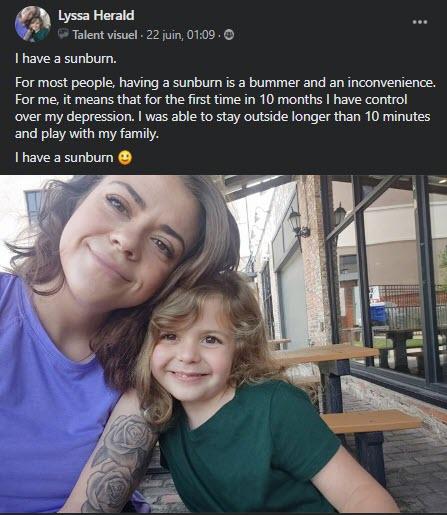 Lyssa Herald Talent visuel 22 juin 0109 For most people having a sunburn is a bummer and an inconvenience For me it means that for the first time in 10 months have control over my depression was able to stay outside longer than 10 minutes and play with my family LEVEEnLY