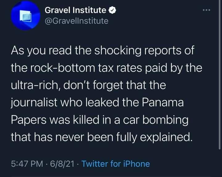 Gravel Institute I EVE S As you read the shocking reports of the rock bottom tax rates paid by the ultra rich dont forget that the journalist who leaked the Panama ROSV STo RTp Nzl ololnal olale U E IR EE YTl o ST Ta RV WYAS ol ElalTe A 547 PM 6821 Twitter for iPhone