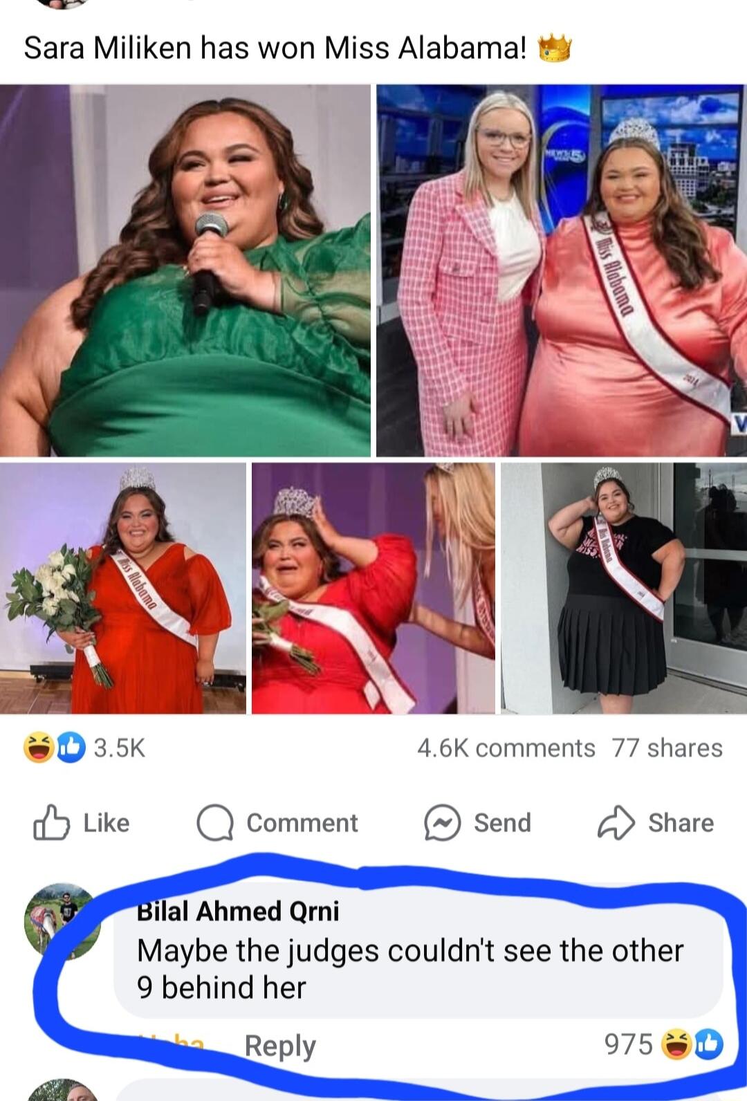 Sara Miliken has won Miss Alabama D35k 46K comments 77 shares Htike QComment send Share lal Ahmed Qrni Maybe the judges couldnt see the other 9 behind her Reply 975 D