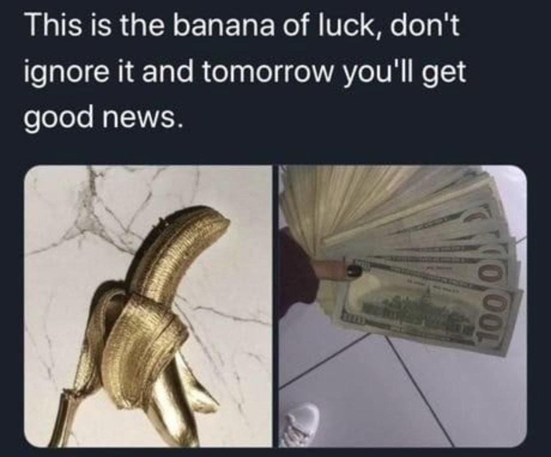 This is the banana of luck dont ealelNig Tale Relaglelf o AV eIVN Nol1 good news