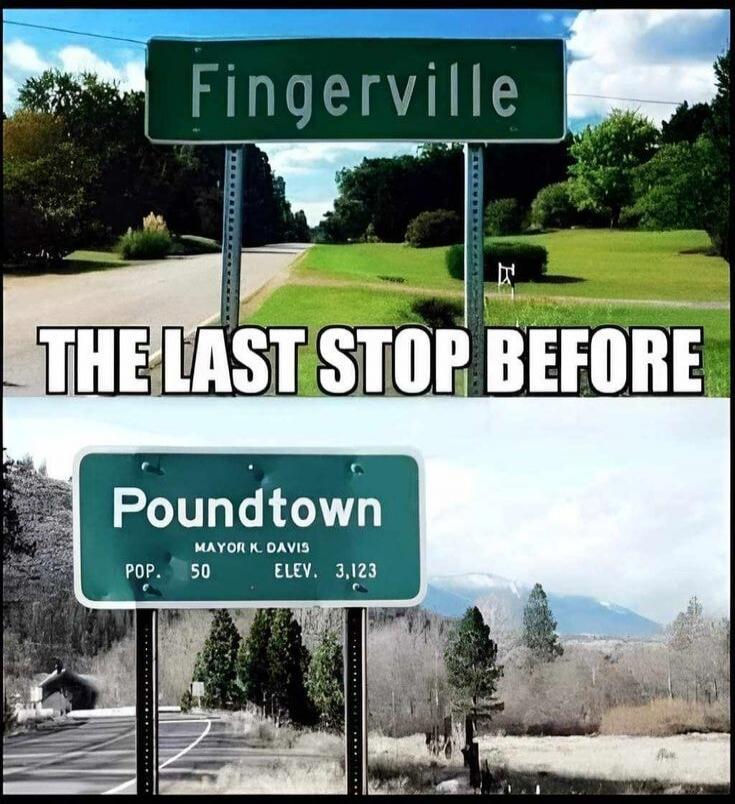 Fingerville THE LAST STOP BEFORE Poundtown MAYOR K. DAVIS POP. 50 ELEV. 3,123
