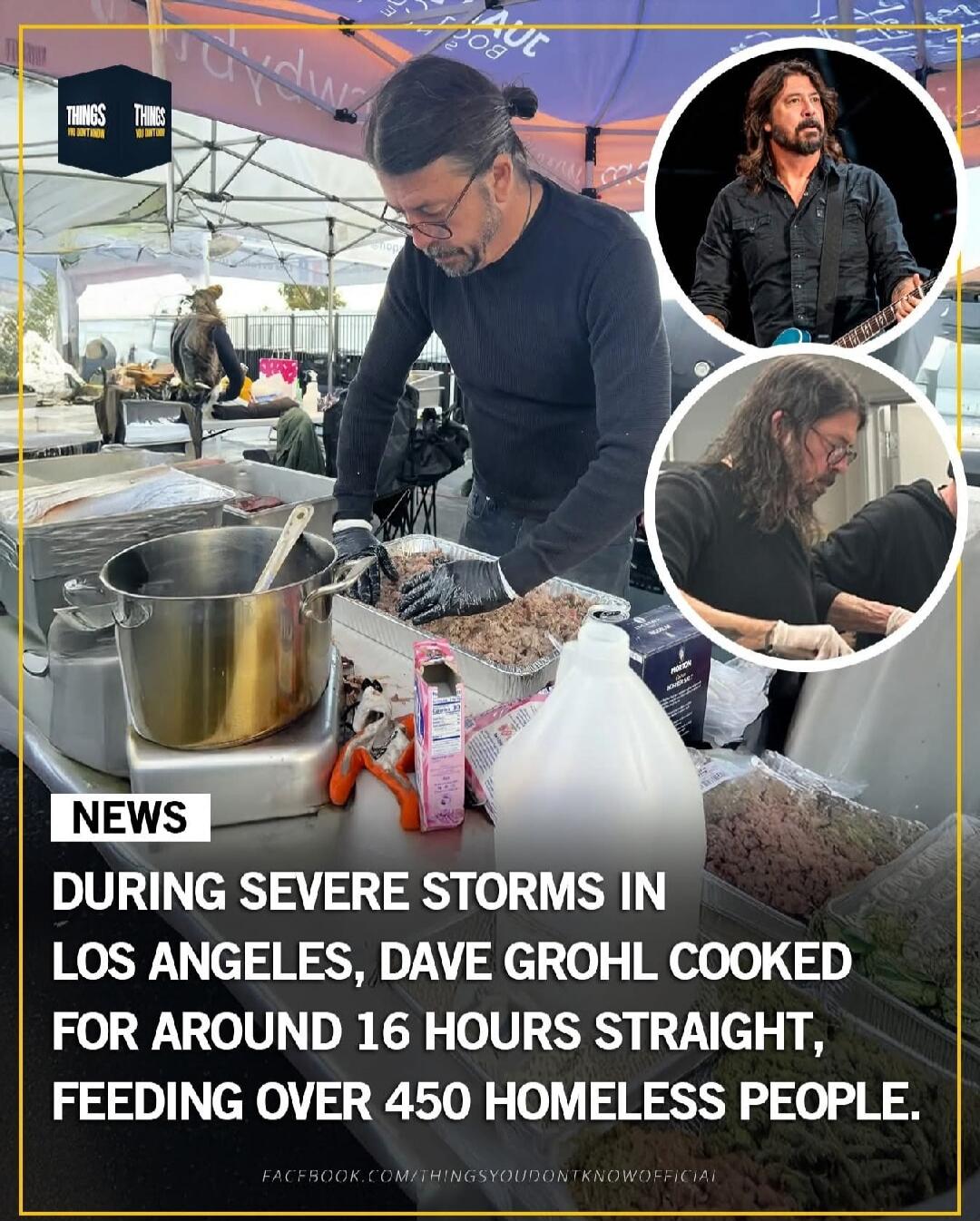 NEWS
DURING SEVERE STORMS IN LOS ANGELES, DAVE GROHL COOKED FOR AROUND 16 HOURS STRAIGHT, FEEDING OVER 450 HOMELESS PEOPLE.