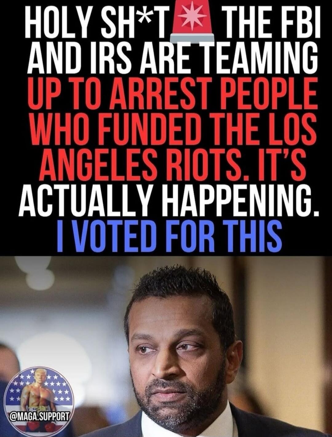 HOLY SH*T THE FBI AND IRS ARE TEAMING UP TO ARREST PEOPLE WHO FUNDED THE LOS ANGELES RIOTS. IT'S ACTUALLY HAPPENING. I VOTED FOR THIS. @MAGA.SUPPORT