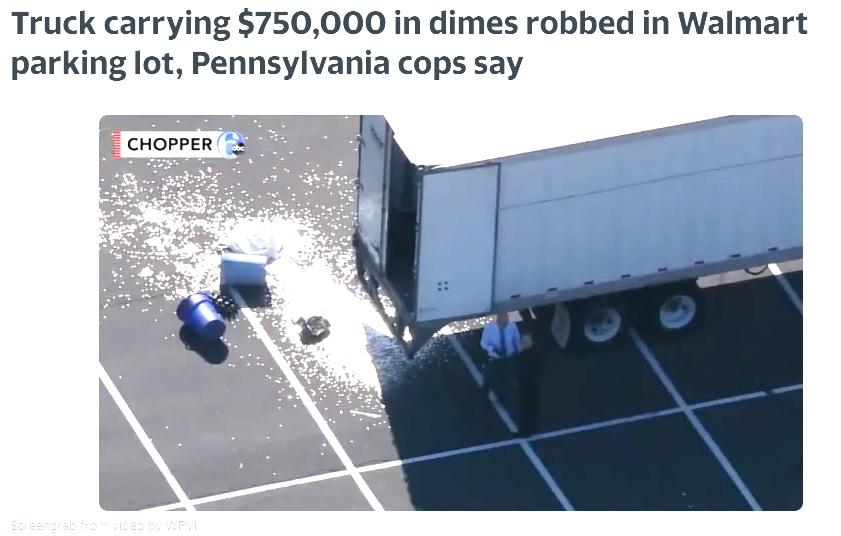Truck carrying 750000 in dimes robbed in Walmart parking lot Pennsylvania cops say e I